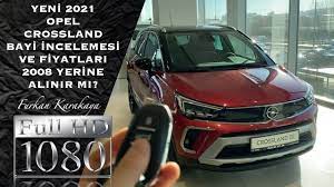 Opel crossland 2021 ötv indirimi. Yeni 2021 Opel Crossland Turkiye De Ilk 2008 Yerine Alinir Mi Showroom Incelemesi Ve Fiyatlari Youtube