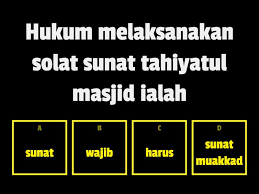 Waktu solat adalah peruntukan tempoh atau selang masa tertentu bagi masyarakat muslim menjalani syariat solat sama ada fardhu ataupun sunat. Latihan Fekah Solat Sunat Tahiyatul Masjid Dan Solat Sunat Hajat Kviz