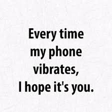 I Love Seeing Your Name Popping Up On My Phone I Love Thinking About You Saying Your Name Just Everything About You Good Life Quotes Quotes Life Quotes