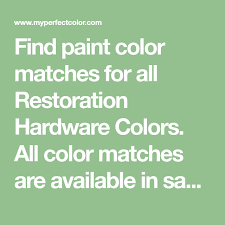 Check spelling or type a new query. Find Paint Color Matches For All Restoration Hardware Colors All Color Matc Restoration Hardware Paint Matching Paint Colors Restoration Hardware Paint Colors