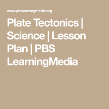 Plate Tectonics Pbs Learningmedia Pbs Learningmedia Earth Science Lessons Science Lesson Plans