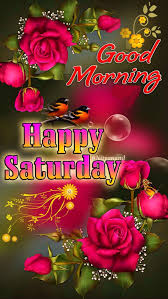 Pin By Poppie Van Niekerk On Saturday Good Morning Happy Saturday Happy Saturday Images Good Morning Saturday Images
