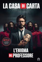 Eight thieves take hostages and lock themselves in the royal mint of spain as a criminal mastermind manipulates the police to carry out his plan. La Casa Di Carta L Enigma Del Professore Libro Mondadori Store