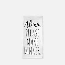 Check spelling or type a new query. Alexa Please Make Dinner Quote Tea Towel Funny Quote Dish Etsy In 2021 Dinner Quotes Funny Dinner Quotes Kitchen Quotes Funny