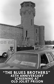 The Blues Brothers 45th Anniversary Movie Screening at Old Joliet Prison |  Illinois Route 66 Scenic Byway
