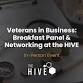 Veterans in Business: Breakfast Panel & Networking at the HIVE