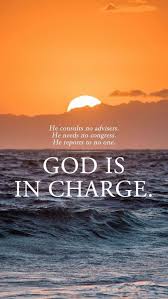 God Is In Charge Get Out Of His Way In Your Life And Let Him Take Over Faith In God Praise God God