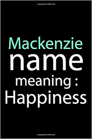 Originally inspired as a a girls' name by eighties tv actress mackenzie phillips, parents have flocked to mackenzie. Mackenzie Name Meaning Happiness Personalized Notebook Journal Friends Perfect Gift For Mackenzie Women Girls Friendship Day Funny Birthday Sister Girlfriends 110 Blank Lined Pages Julia Julia 9798667342908 Amazon Com Books