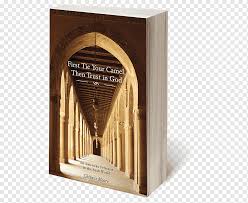 Interested in the care industry? First Tie Your Camel Then Trust In God An American Feminist In The Arab World Book Bible Islam Book United States Islam Fiqh Png Pngwing