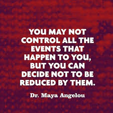 True Or True Http Www Harvekeronline Com Lifemakeoversystem Maya Angelou Quotes Control Quotes Quotable Quotes