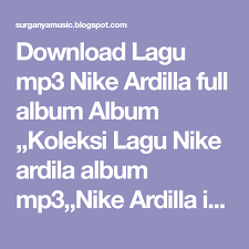 Download Lagu Mp3 Nike Ardilla Full Album Album Koleksi Lagu Nike Ardila Album Mp3 Nike Ardilla Ia Lahir Di Bandung 27 Dese Lagu Instrumen Musik Lirik Lagu