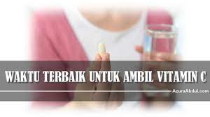 Saya memakan 2 biji sehari dan pastikan meminum air dengan banyak. Bilakah Waktu Terbaik Untuk Ambil Vitamin C Azura Abdul Azura Abdul