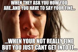 First World Problems Meme Imgflip
