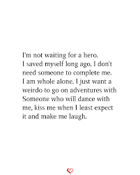 I M Not Waiting For A Hero Good Relationship Quotes Save Me Quotes Waiting For Love Quotes