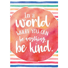 In A World Where You Can Be Anything Be Kind Positive Poster Motivational Quotes For Kids Inspirational Quotes For Kids Inspirational Quotes For Students