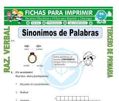 Al igual que fichas para imprimir aquí te presentaremos un sitio web donde tu podrás descargar fichas de matemáticas para primaria y secundaria (fichas de lógico matemático, aritmética, álgebra, geometría y razonamiento matemático), que contienen: Sinonimos De Palabras Para Tercero De Primaria Razonamiento Verbal Tercero De Primaria Verbal