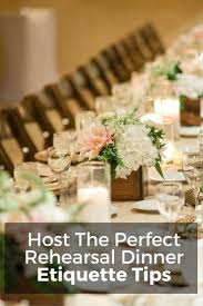 Rehearsal Dinner Etiquette The Perfect Rehearsal Dinner Rehearsal Dinner Etiquette Rehearsal Dinner Centerpieces Wedding Rehearsal Dinner Decorations