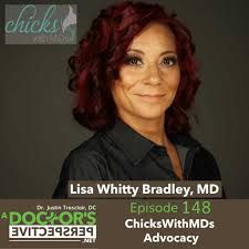 E 148 ChicksWithMDs Advocacy Dr Lisa Whitty Bradley MD