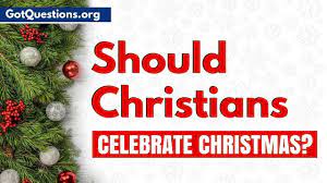 I personally do not believe it is sinful to Should Christians Celebrate Christmas Gotquestions Org