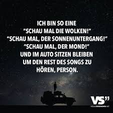 Ich Bin So Eine Schau Mal Die Wolken Schau Mal Der Sonnenuntergang Schau Mal Der Mond Und Im Auto Sitzen Bleiben Um D Witzige Spruche Spruche Zitate