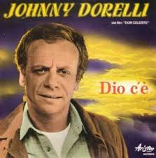 Johnny dorelli, né giorgio guidi le 20 février 1937 à meda (italie) en lombardie, est un acteur, chanteur, compositeur et animateur de télévision italien. Liedtext Johnny Dorelli De
