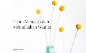 Kata kata tentang menjadi diri sendiri agar lebih percaya diri. Islam Menjaga Dan Memuliakan Wanita