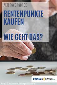 Was Sind Rentenpunkte Und Kann Man Zusatzliche Rentenpunkte Kaufen Alle Infos Gibt Es Auf Http Finanzberater Net A Rentenpunkte Mit 63 In Rente Finanzen