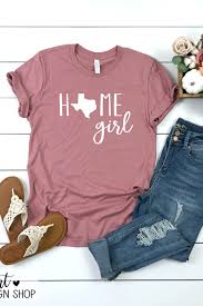 Home Girl Texas Shirt Home Girl State Shirt Texas Shirt Texas Home Shirt Texas Home Shirts Texas Shirts Shirts For Girls
