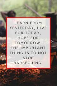 Pin On Barbecue Quotes Bbq Quotes Grilling Quotes Smoking Quotes Meat Quotes Food Quotes