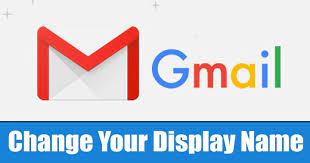How To Change Your Email Display Name On Gmail Change Email You Changed Names