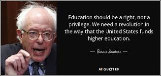 Bernie Sanders Quote Education Should Be A Right Not A Privilege We Need