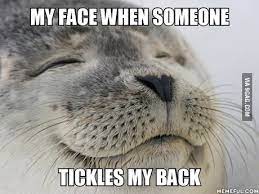 My Face When Someone Tickles My Back 9gag