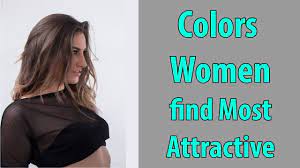 Check spelling or type a new query. Colors Women Find Most Attractive Youtube