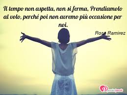 Immagine Con Frase Stati D Animo Di Rosa Ramirez Il Tempo Non Aspetta Non Si Ferma