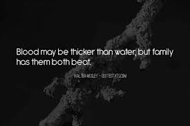 Thicker than family isnt always blood quotes. Top 35 Quotes About Blood Is Thicker Than Water Famous Quotes Sayings About Blood Is Thicker Than Water