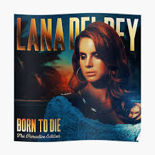 Born to die (originally titled born 2 die) is a song written by lana del rey and justin parker and produced by parker and emile haynie in 2011. Born To Die Posters Redbubble