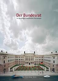 Der bundestag hat die änderung des infektionsschutzgesetzes beschlossen. Der Bundesrat Im Ehemaligen Preussischen Herrenhaus German Edition Gebruder Mann Verlag 9783786124375 Amazon Com Books