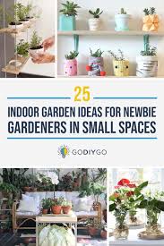 Don't let your small backyard discourages you from starting your own garden. 25 Indoor Garden Ideas For Newbie Gardeners In Small Spaces Godiygo Com