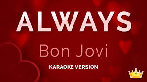 Well, i guess i'm not that good anymore. Bon Jovi Always Karaoke Version Youtube