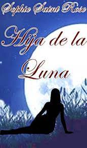 No hay nada más callado en las noches que la presencia del astro y el meditar de un escritor. Descargar El Libro Hija De La Luna Pdf Epub