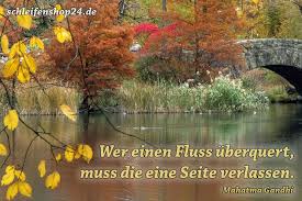 Trauerspruch Von Mahatma Gandhi Wer Einen Fluss Uberquert Muss Die Eine Seite Verlassen Trauerspruche Gandhi Zitate Mahatma Gandhi Zitate