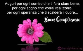 Auguri Per Ogni Sorriso Che Ti Fara Stare Bene Per Ogni Sogno Che Vorrai Realizzare Per Ogni Speranza Che Ti Buon Compleanno Frasi Buon Compleanno Compleanno