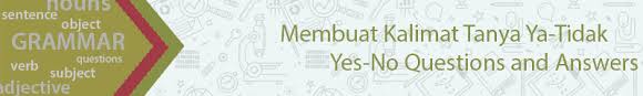 Check spelling or type a new query. Membuat Kalimat Tanya Yes No Question Dan Jawabannya