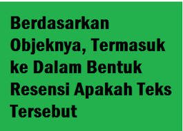 Pada pelajaran ini kamu akan diajak memahami dan mencermati teks cerita fabel. Berdasarkan Objeknya Termasuk Ke Dalam Bentuk Resensi Apakah Teks Tersebut Operator Sekolah