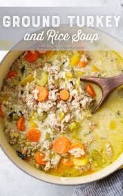 Ground Turkey And Rice Soup Recipe Easy Ground Turkey Soup Recipe Turkey Soup Recipe Turkey Soup Ground Turkey Soup