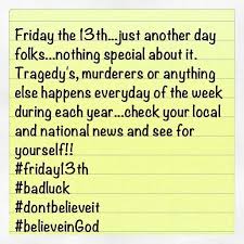Friday the 13th is still better than monday the whatever. — unknown Quotes About Friday The 13th Quotesgram