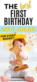 Jan 5, 2018 by tricia. Ultimate Guide Best First Birthday Gift Ideas Full Heart Mommy