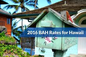 2016 Bah Rates For Hawaii Hawaii Va Loans Va Home Buying