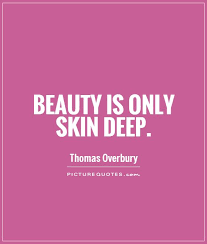 Quotes About Beauty Is Only Skin Deep 31 Quotes