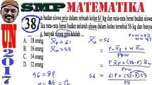 Sidoarjo maupun malang berbeda badan siswa terbukti berdasarkan hasil kuesioner yang diisi oleh walikelas dengan tingkat akurasi. Un Smp 2017 Matematika Pembahasan No 38 Menghitung Banyak Pria Dari Rata Rata Youtube